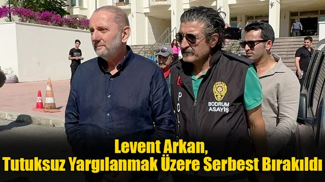 Levent Arkan, Tutuksuz Yargılanmak Üzere Serbest Bırakıldı