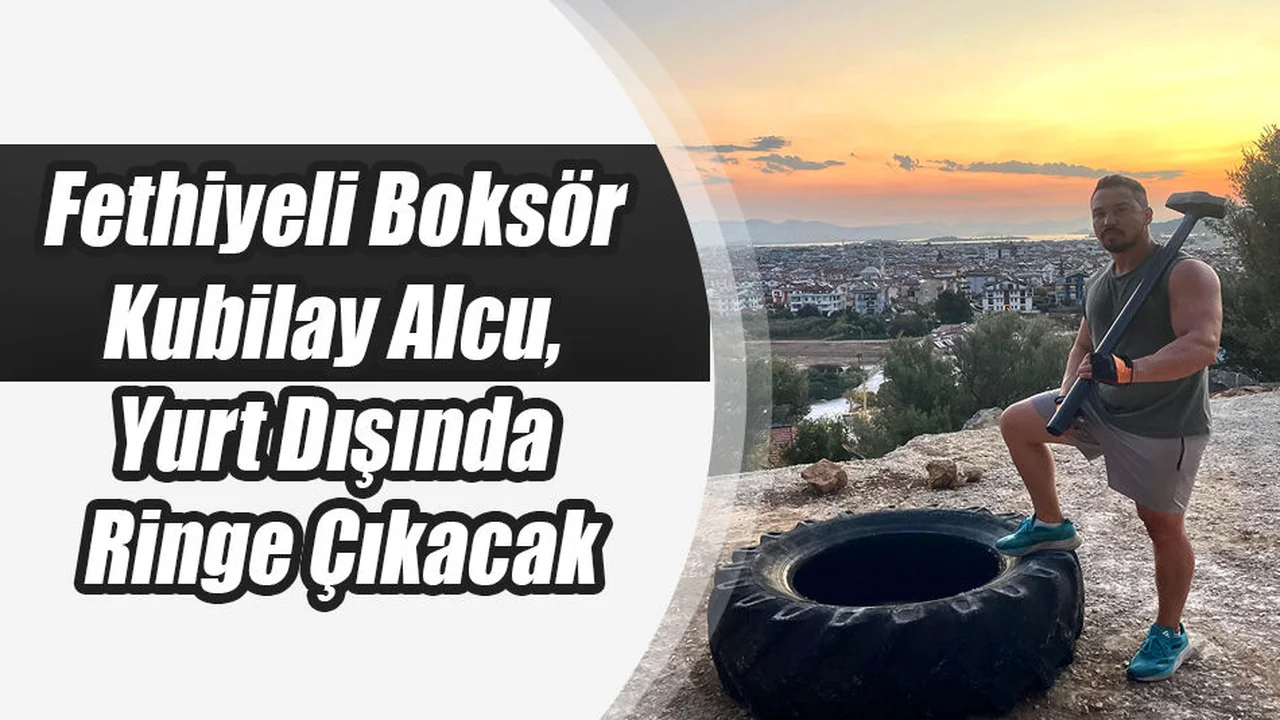 Fethiyeli Boksör Kubilay Alcu, Yurt Dışında Ringe Çıkacak