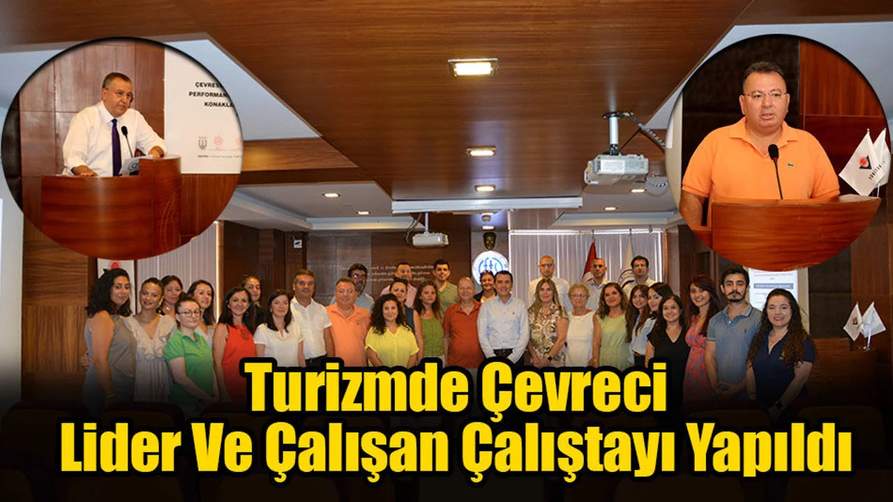 Turizmde Çevreci Lider Ve Çalışan Çalıştayı Yapıldı
