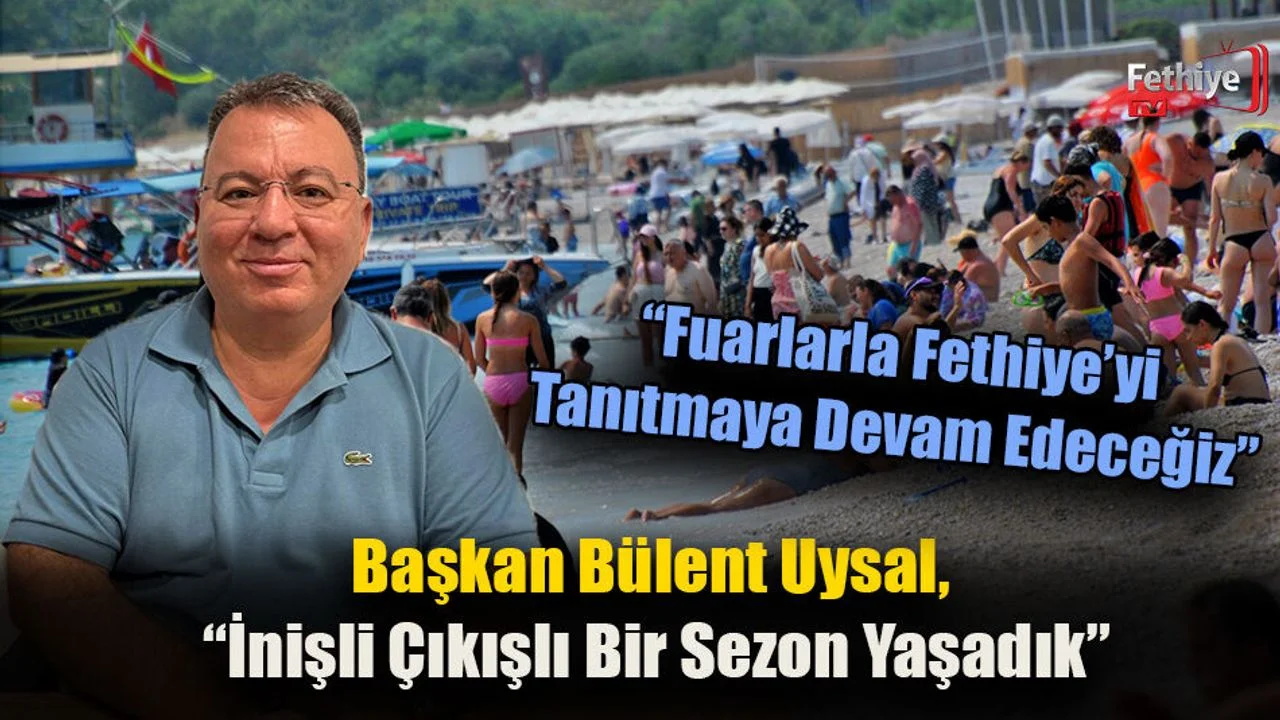 Başkan Bülent Uysal, “İnişli Çıkışlı Bir Sezon Yaşadık”