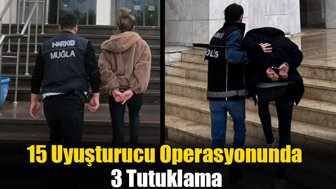 15 Uyuşturucu Operasyonunda 3 Tutuklama