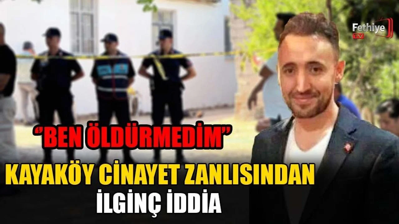 Kayaköy Cinayet Zanlısından İlginç İddia “Ben Öldürmedim”