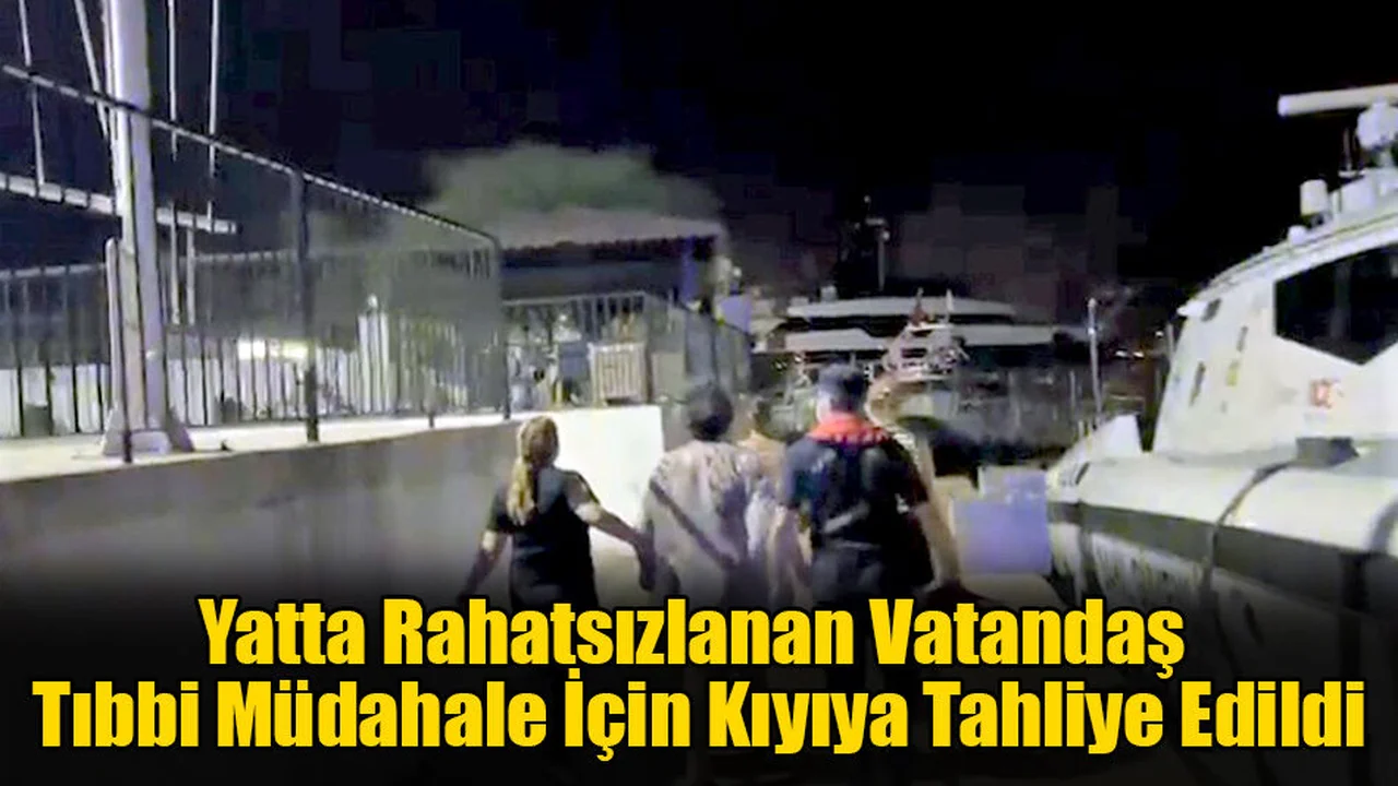Fethiye'de Yatta Rahatsızlanan Vatandaş Tıbbi Müdahale İçin Kıyıya Tahliye Edildi