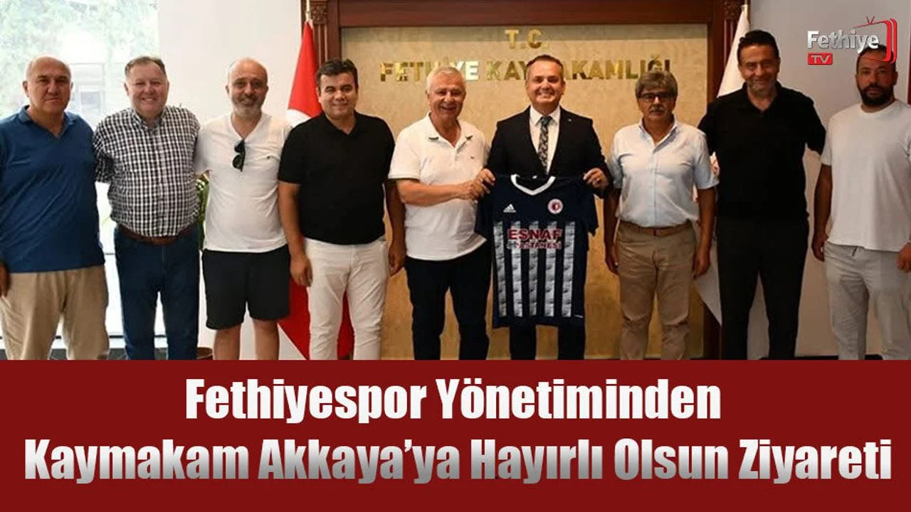 Fethiyespor Yönetiminden Kaymakam Akkaya’ya Hayırlı Olsun Ziyareti