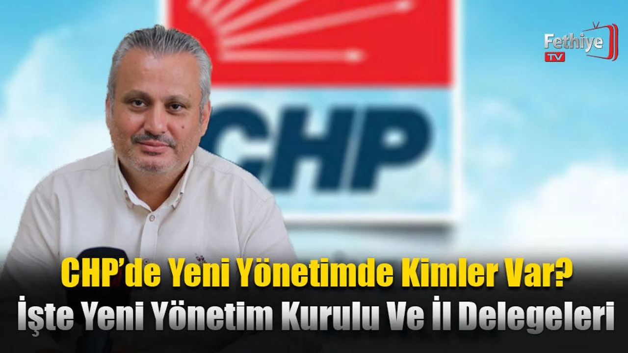 CHP’de Yeni Yönetimde Kimler Var?