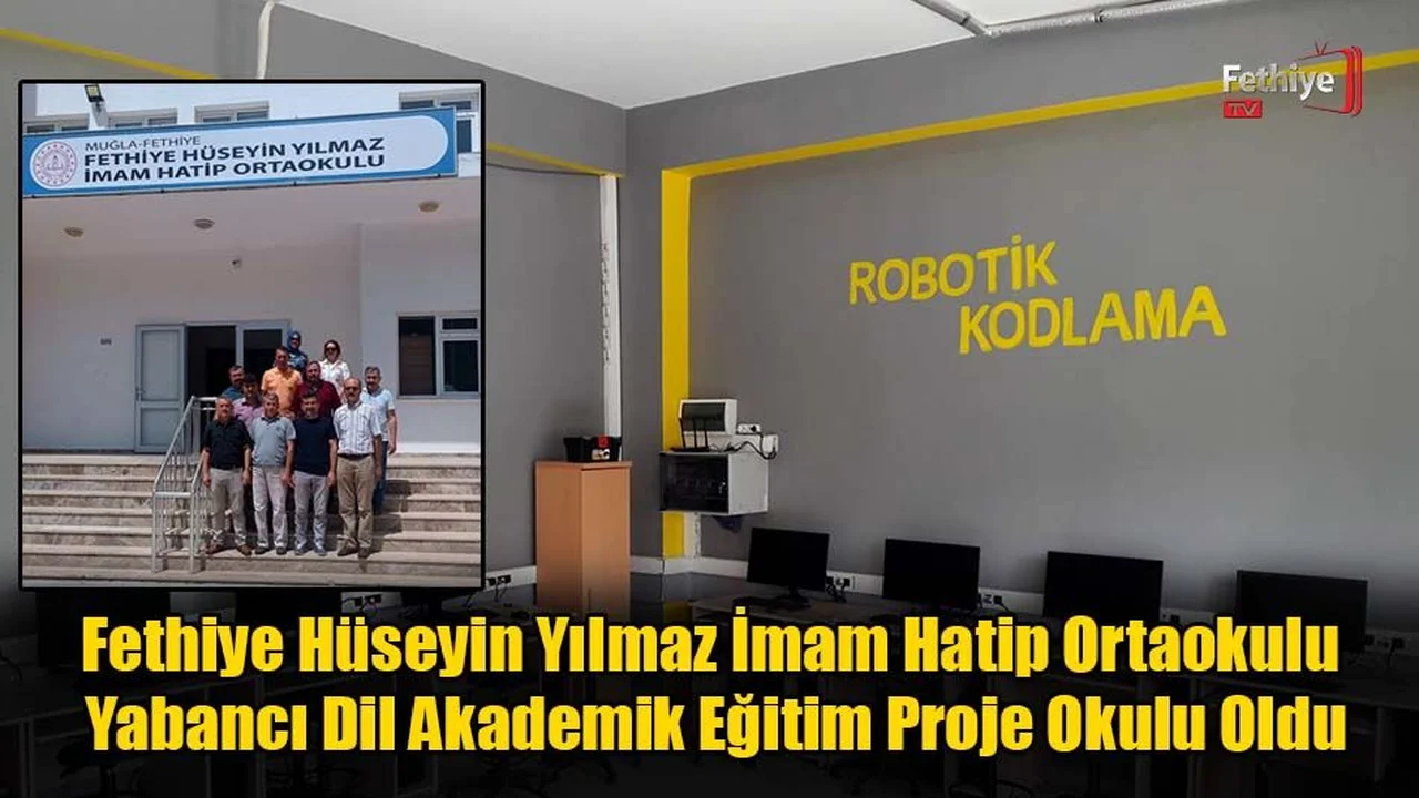 Fethiye Hüseyin Yılmaz İmam Hatip Ortaokulu Yabancı Dil Akademik Eğitim Proje Okulu Oldu