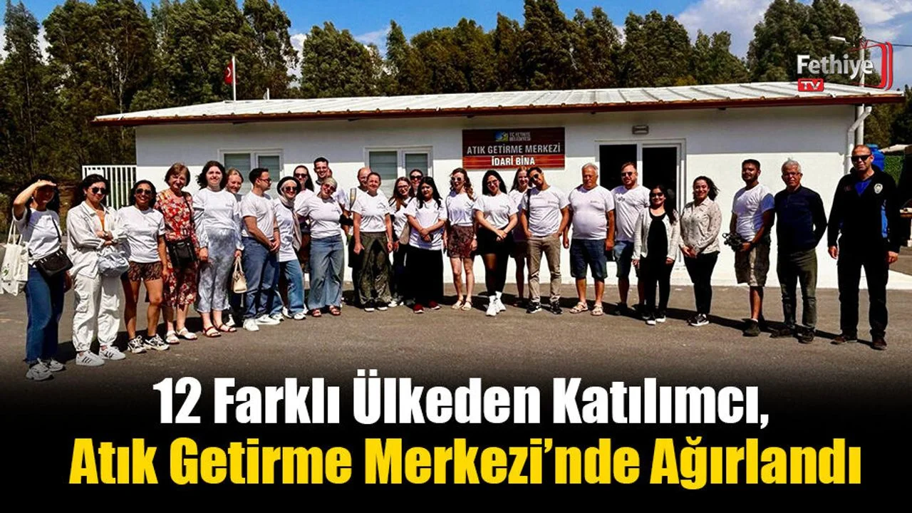 12 Farklı Ülkeden Katılımcı,  Atık Getirme Merkezi’nde Ağırlandı