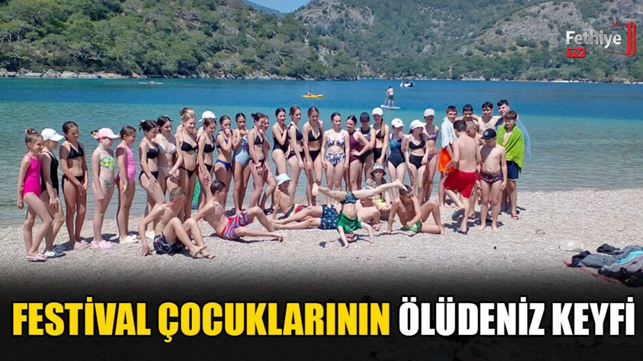 Festival Çocuklarının Ölüdeniz Keyfi