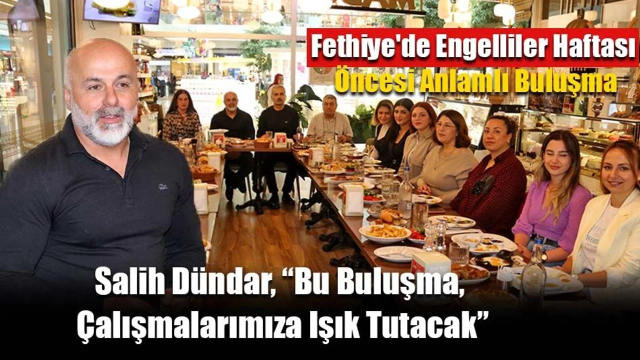 Fethiye'de Engelliler Haftası Öncesi Anlamlı Buluşma