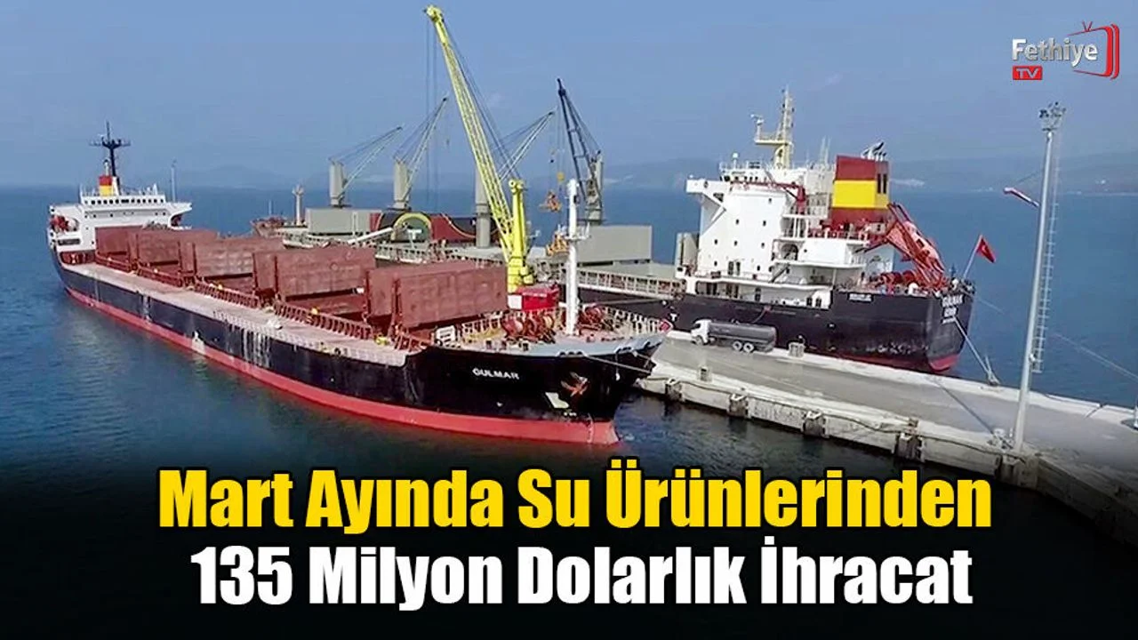 Mart Ayında Su Ürünlerinden 135 Milyon Dolarlık İhracat