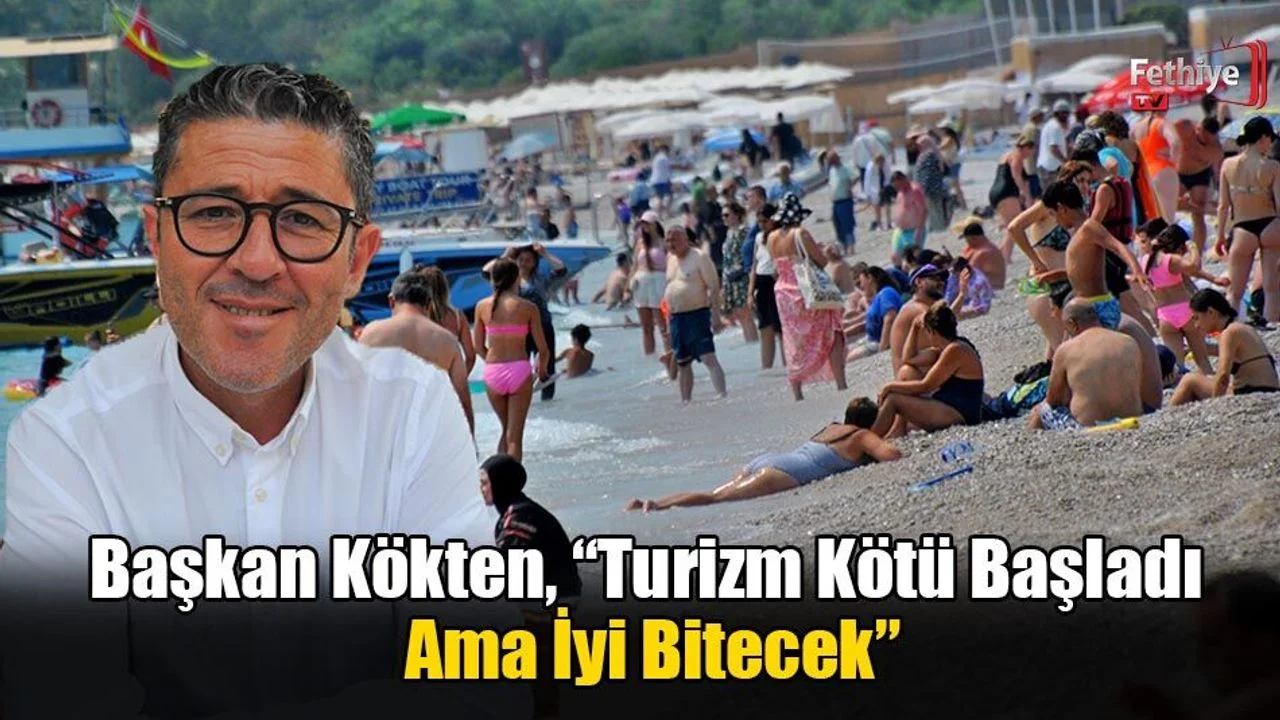Başkan Kökten, “Turizm Kötü Başladı Ama İyi Bitecek”