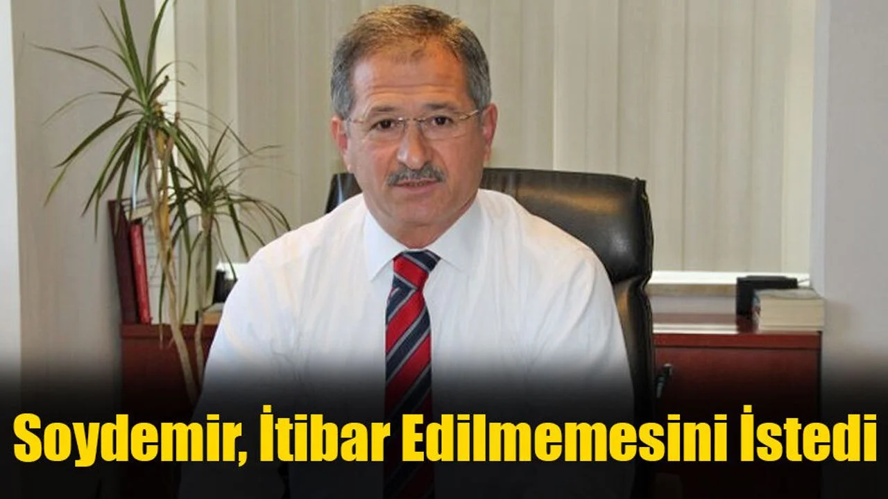 Soydemir, İtibar Edilmemesini İstedi