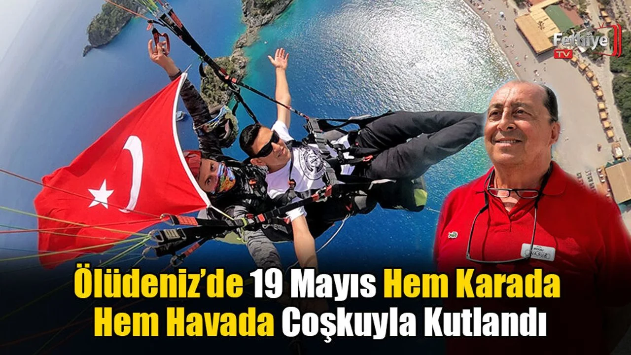 Ölüdeniz’de 19 Mayıs Hem Karada Hem Havada Coşkuyla Kutlandı