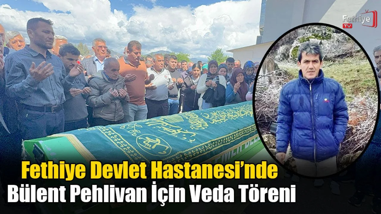 Fethiye Devlet Hastanesi’nde Bülent Pehlivan İçin Veda Töreni