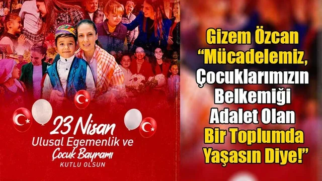 Gizem Özcan’dan 23 Nisan Açıklaması