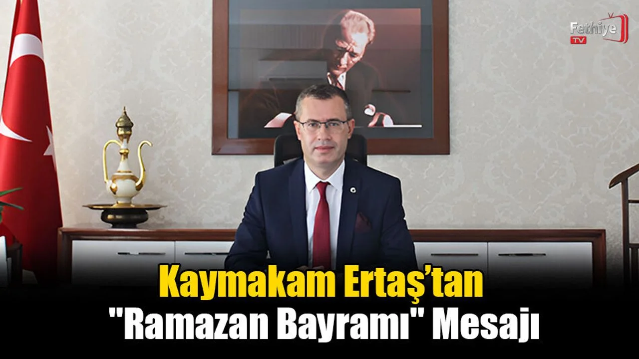 Kaymakam Ertaş’tan "Ramazan Bayramı" Mesajı