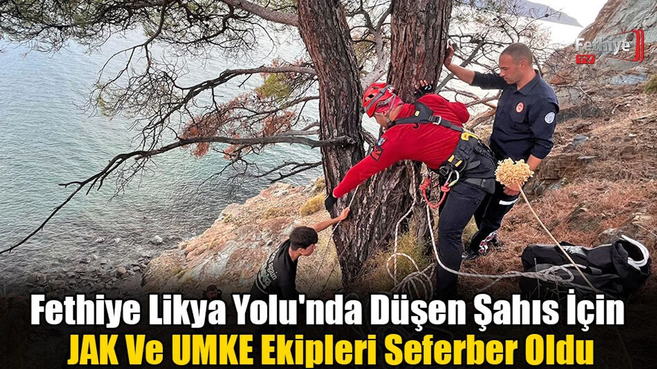 Fethiye Likya Yolu'nda Düşen Şahıs İçin JAK Ve UMKE Ekipleri Seferber Oldu