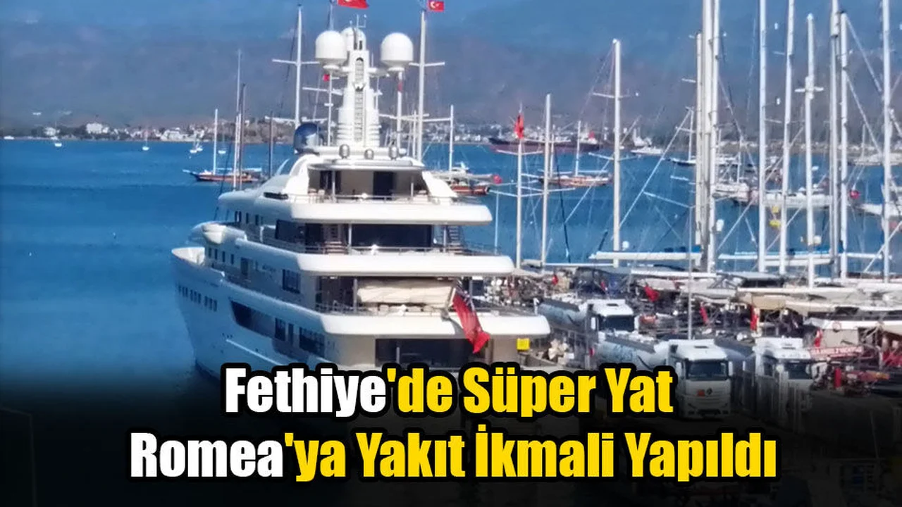 Fethiye'de Süper Yat Romea'ya Yakıt İkmali Yapıldı