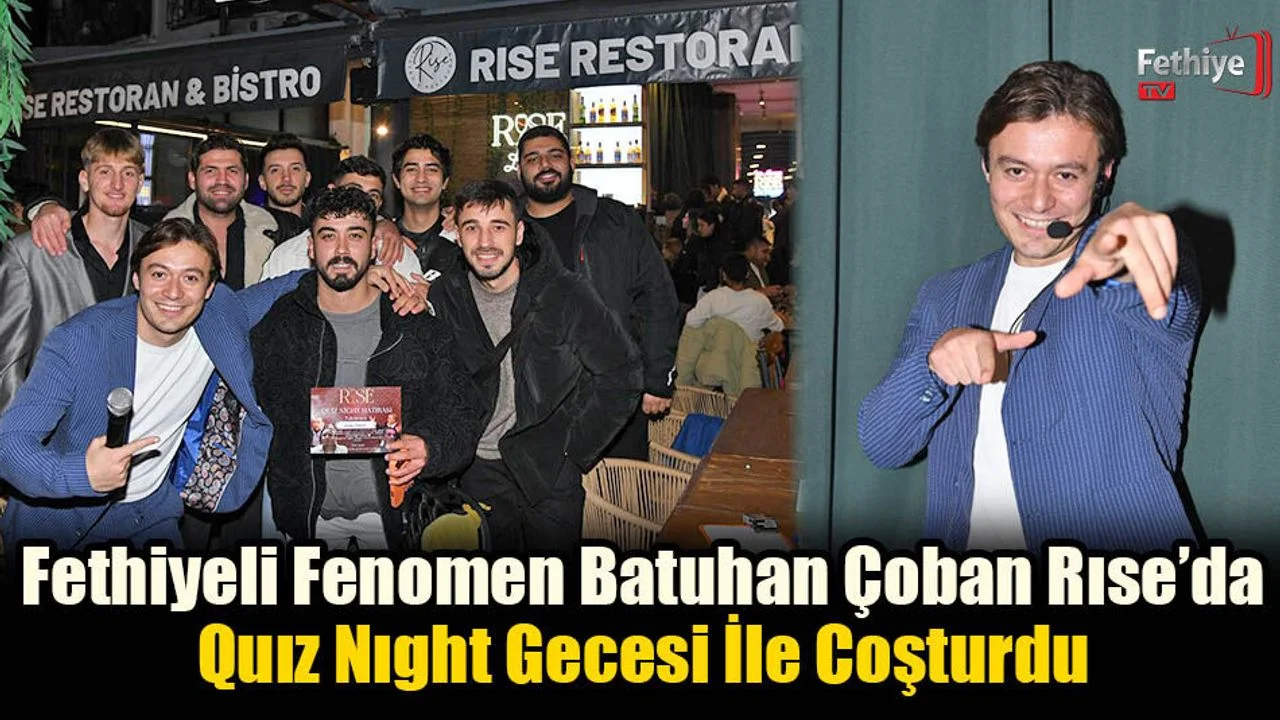 Fethiyeli Fenomen Batuhan Çoban Rıse’da Quız Nıght Gecesi İle Coşturdu