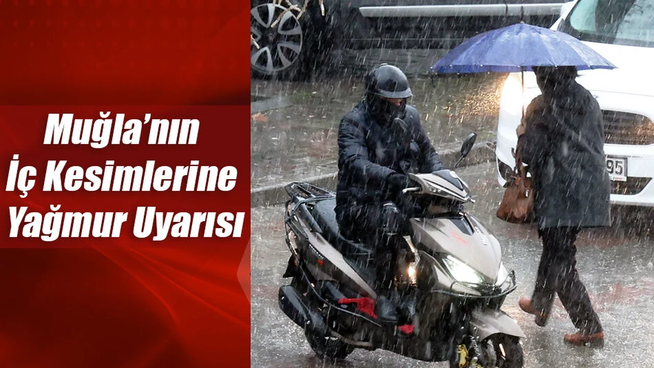 Muğla’nın İç Kesimlerine Yağmur Uyarısı