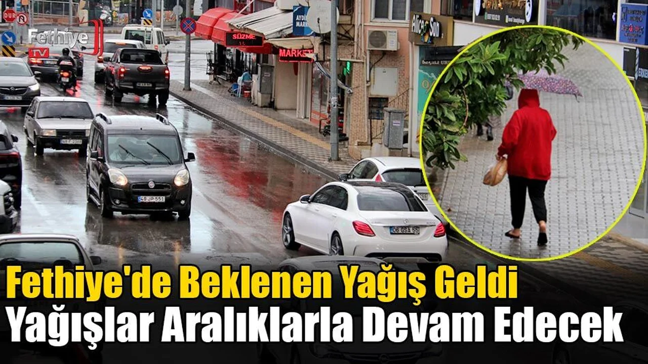 Fethiye'de Beklenen Yağış Geldi