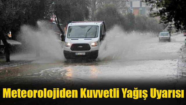 Meteorolojiden Kuvvetli Yağış Uyarısı