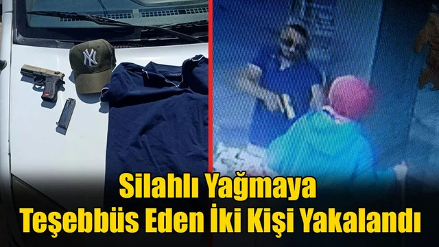 Silahlı Yağmaya Teşebbüs Eden İki Kişi Yakalandı