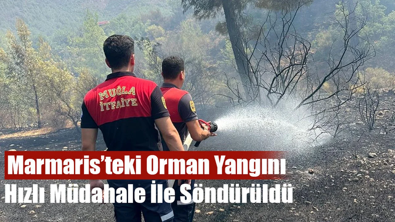Marmaris’teki Orman Yangını Hızlı Müdahale İle Söndürüldü