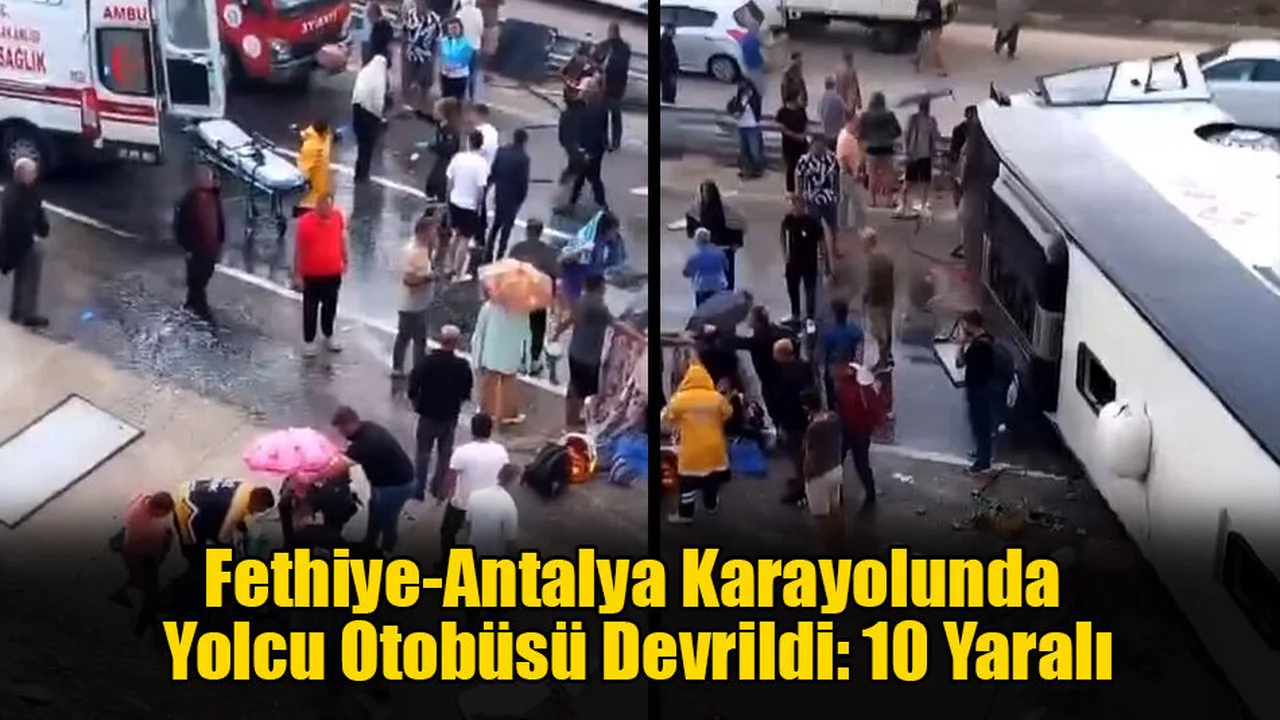 Fethiye-Antalya Karayolunda Yolcu Otobüsü Devrildi: 10 Yaralı