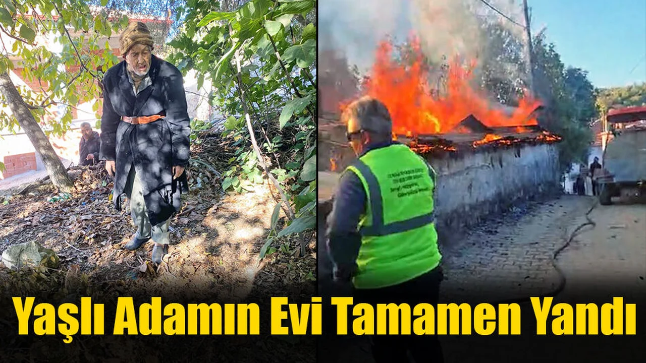 Yaşlı Adamın Evi Tamamen Yandı