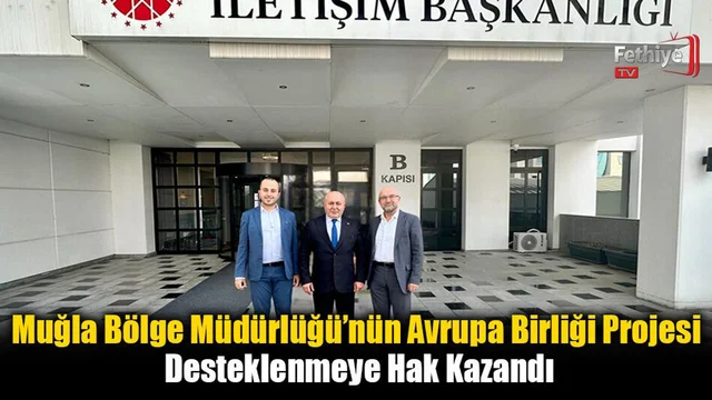 Muğla Bölge Müdürlüğü’nün Avrupa Birliği Projesi Desteklenmeye Hak Kazandı