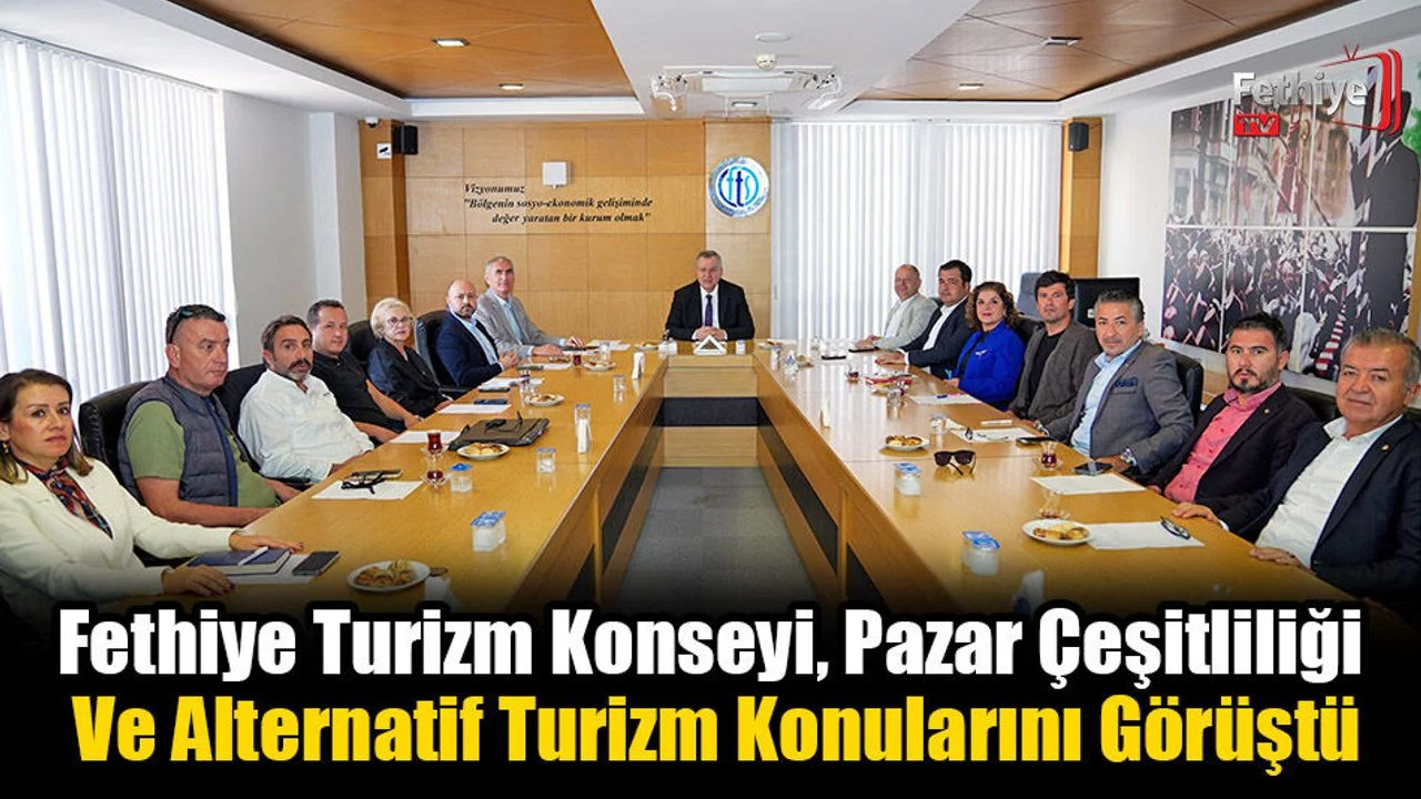Fethiye Turizm Konseyi, Pazar Çeşitliliği Ve Alternatif Turizm Konularını Görüştü