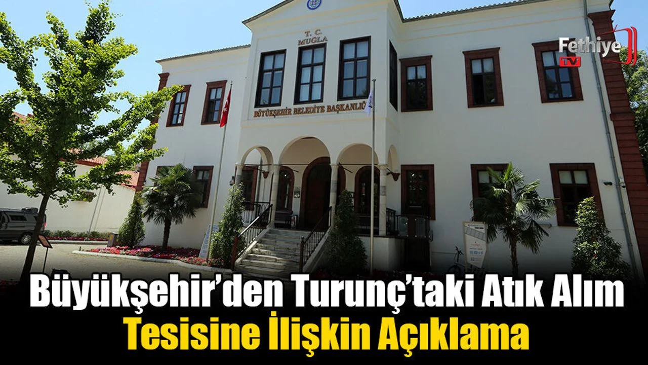 Büyükşehir’den Turunç’taki Atık Alım Tesisine İlişkin Açıklama