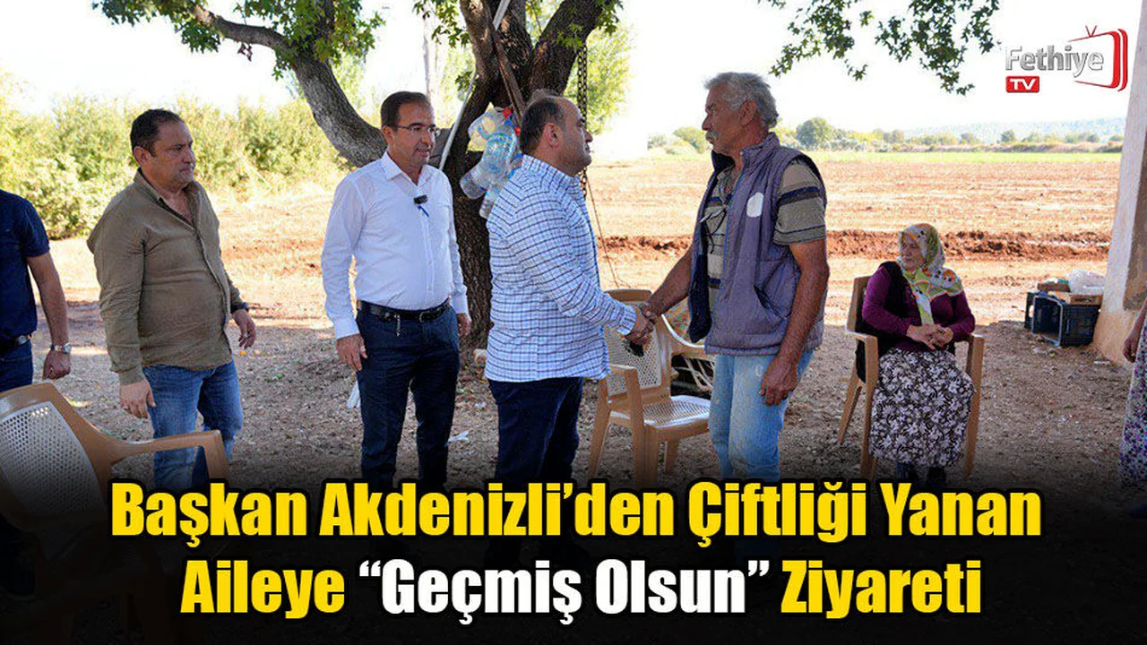 Başkan Akdenizli’den Çiftliği Yanan Aileye “Geçmiş Olsun” Ziyareti