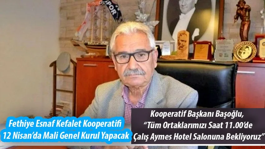 Fethiye Esnaf Kefalet Kooperatifi, 12 Nisan’da Mali Genel Kurul Yapacak