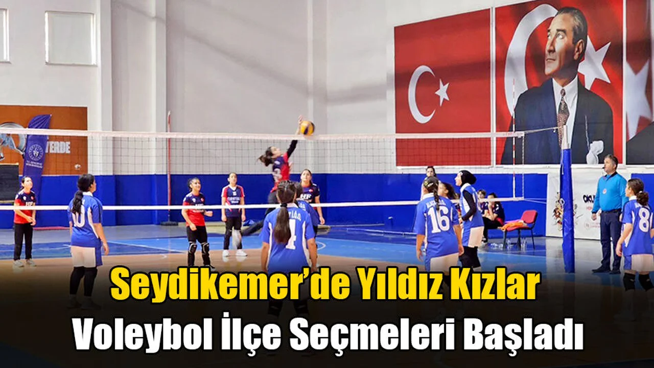 Seydikemer’de Yıldız Kızlar Voleybol İlçe Seçmeleri Başladı