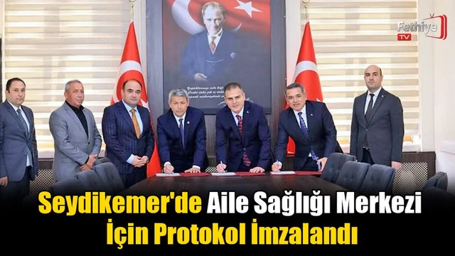 Seydikemer'de Aile Sağlığı Merkezi İçin Protokol İmzalandı