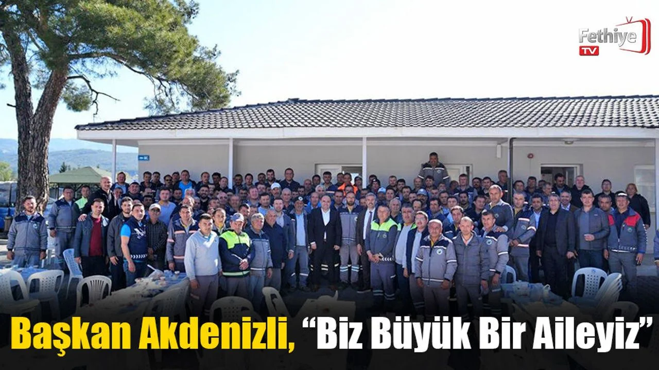 Başkan Akdenizli, “Biz Büyük Bir Aileyiz”