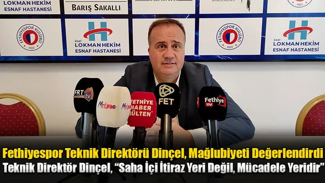 Fethiyespor Teknik Direktörü Dinçel, Mağlubiyeti Değerlendirdi