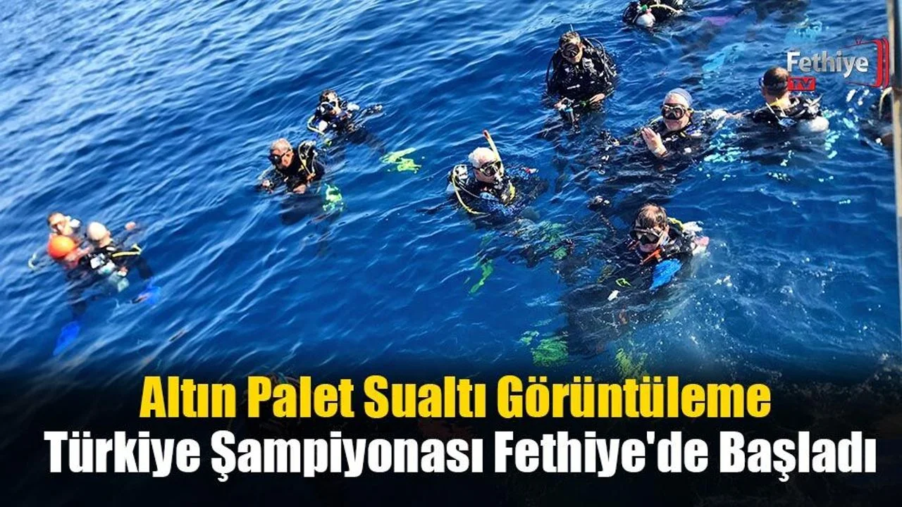 Altın Palet Sualtı Görüntüleme Türkiye Şampiyonası Fethiye'de Başladı