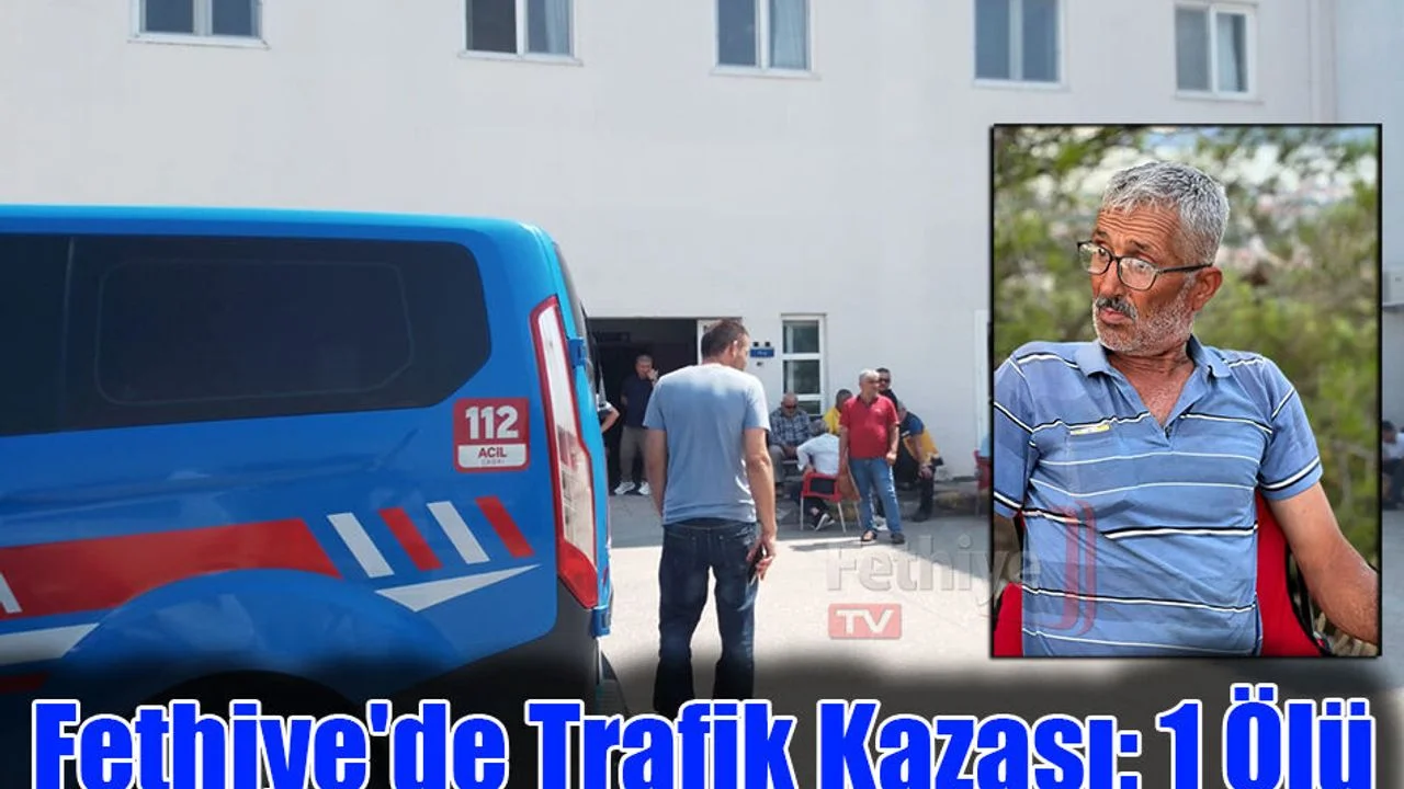 Fethiye'de Trafik Kazası: 1 Ölü