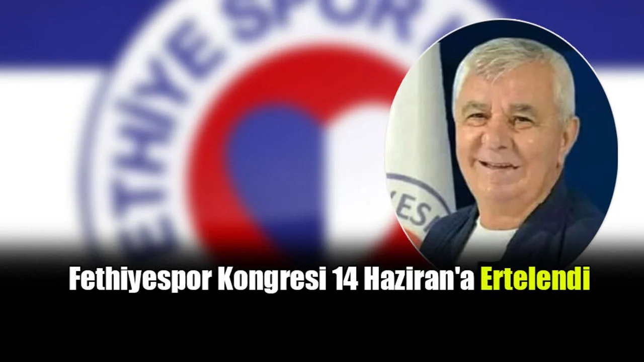 Fethiyespor Kongresi 14 Haziran'a Ertelendi