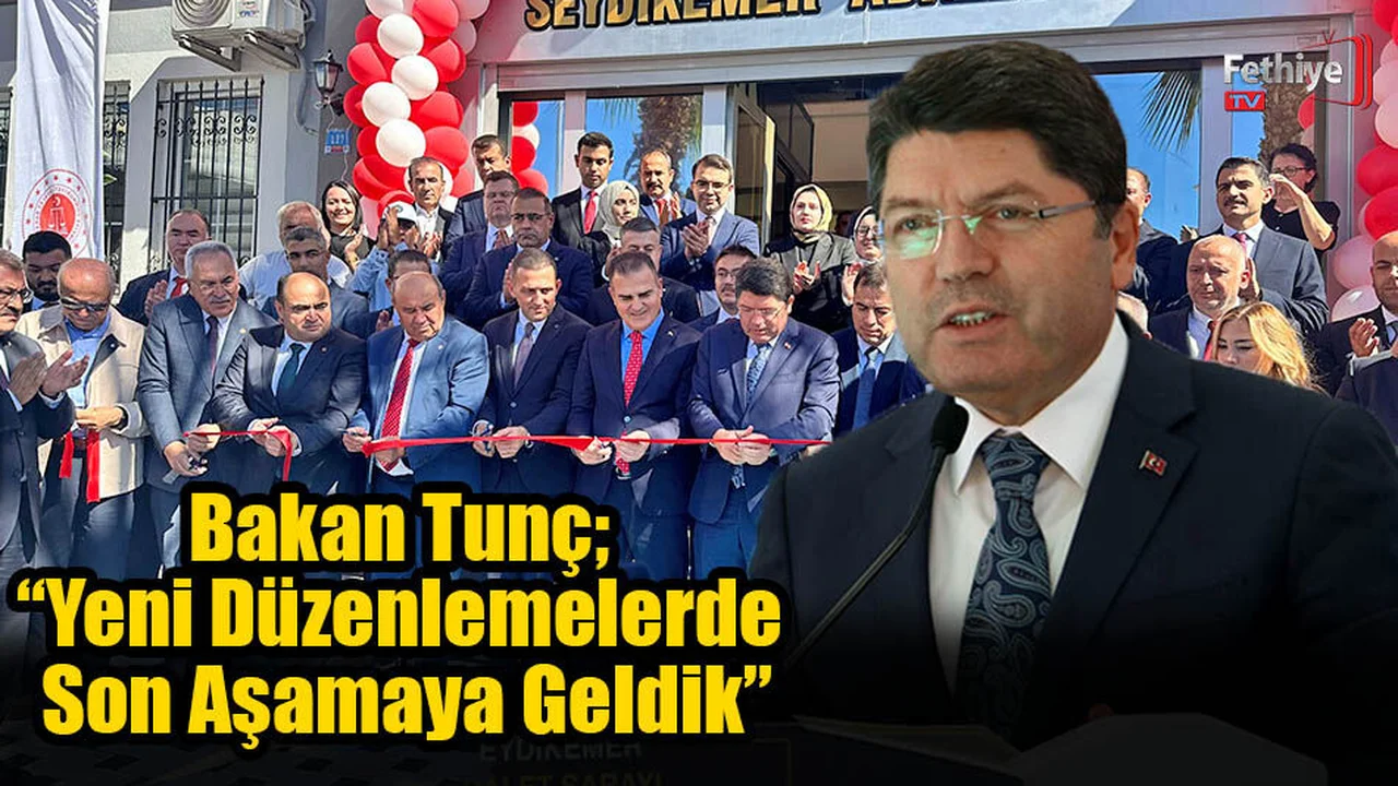 Bakan Tunç; “Yeni Düzenlemelerde Son Aşamaya Geldik”