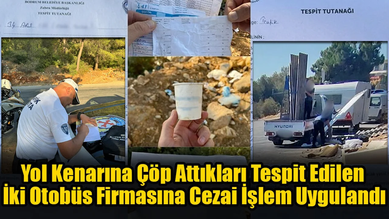 Yol Kenarına Çöp Attıkları Tespit Edilen İki Otobüs Firmasına Cezai İşlem