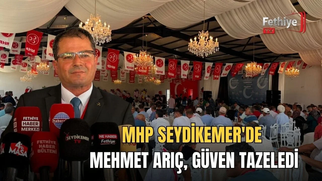 MHP Seydikemer'de Mehmet Arıç Güven Tazeledi