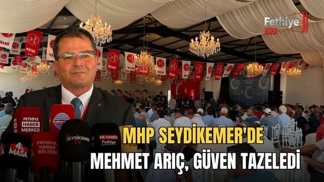 MHP Seydikemer'de Mehmet Arıç Güven Tazeledi