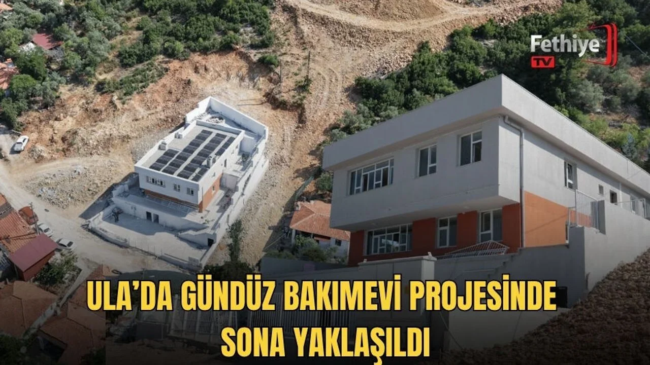 Ula’da Gündüz Bakımevi Projesinde Sona Yaklaşıldı