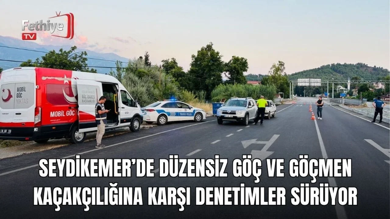 Seydikemer’de Düzensiz Göç ve Göçmen Kaçakçılığına Karşı Denetimler Sürüyor
