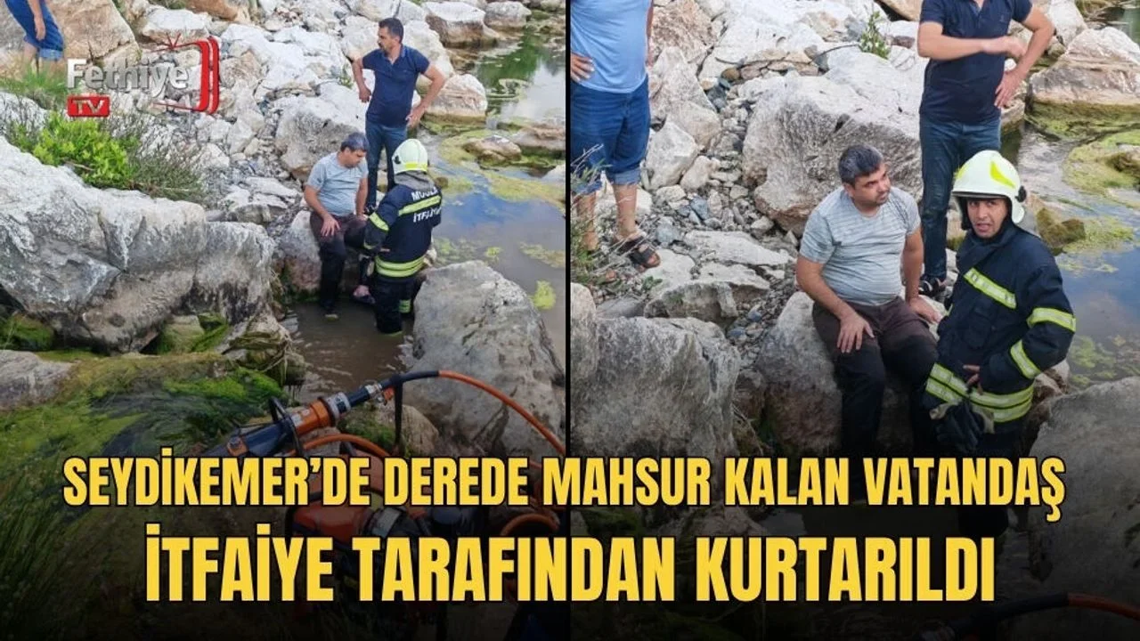 Seydikemer’de Derede Mahsur Kalan Vatandaş İtfaiye Tarafından Kurtarıldı