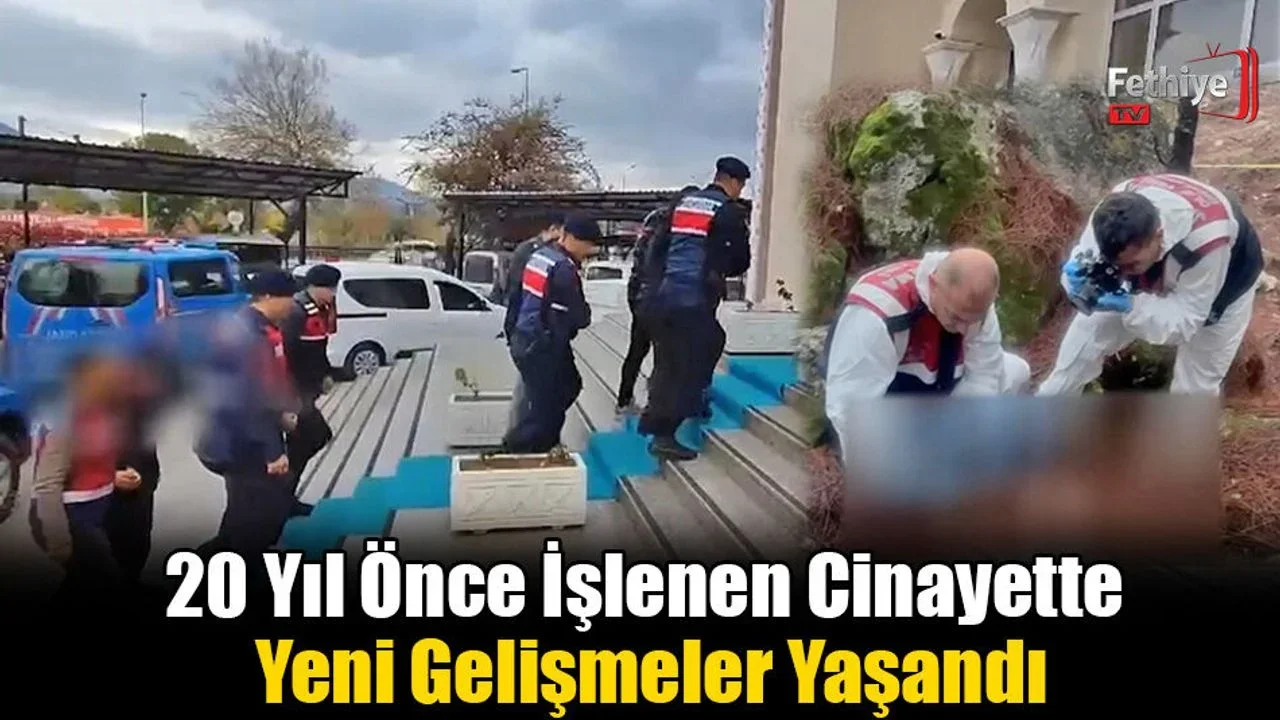 Fethiye'de 20 Yıl Önce İşlenen Cinayette Yeni Gelişmeler Yaşandı